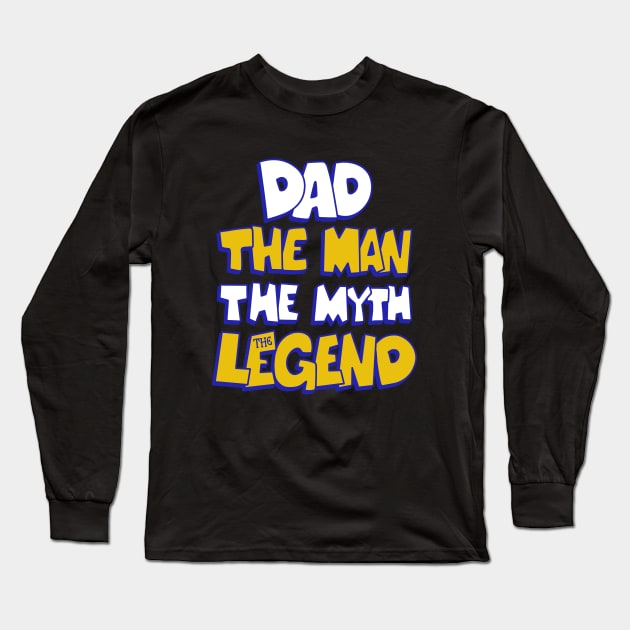 Dad The Man The Myth The Legend Long Sleeve T-Shirt by Noveldesigns